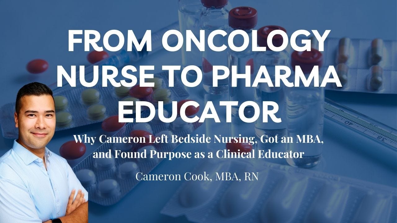 From Bedside Nurse to Pharma Clinical Educator From Bedside Nurse to Pharma Clinical Educator
