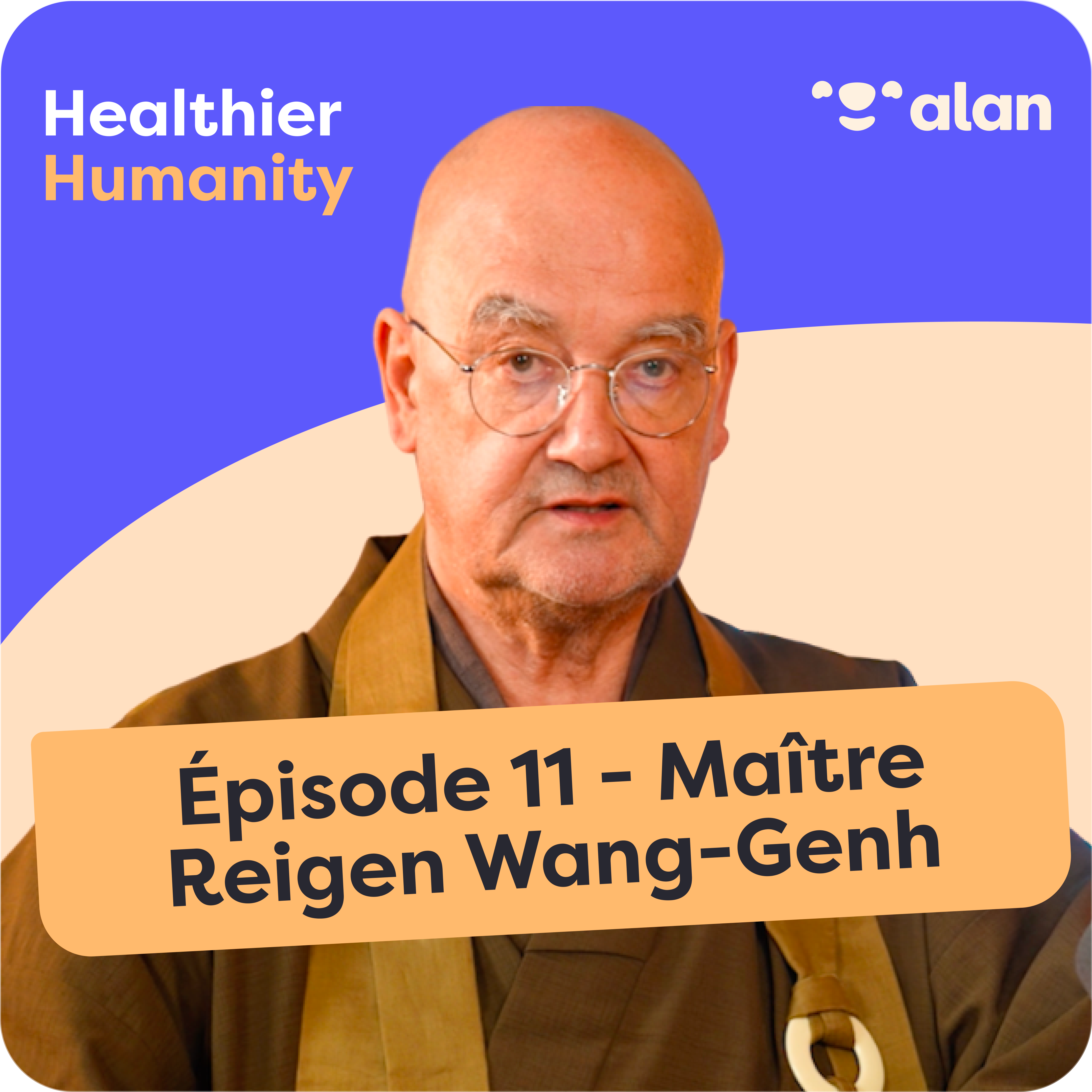 #11 - 6 leçons de vie d'un Maître Zen pour vivre sans stress - Maître Reigen Wang-Genh episode artwork