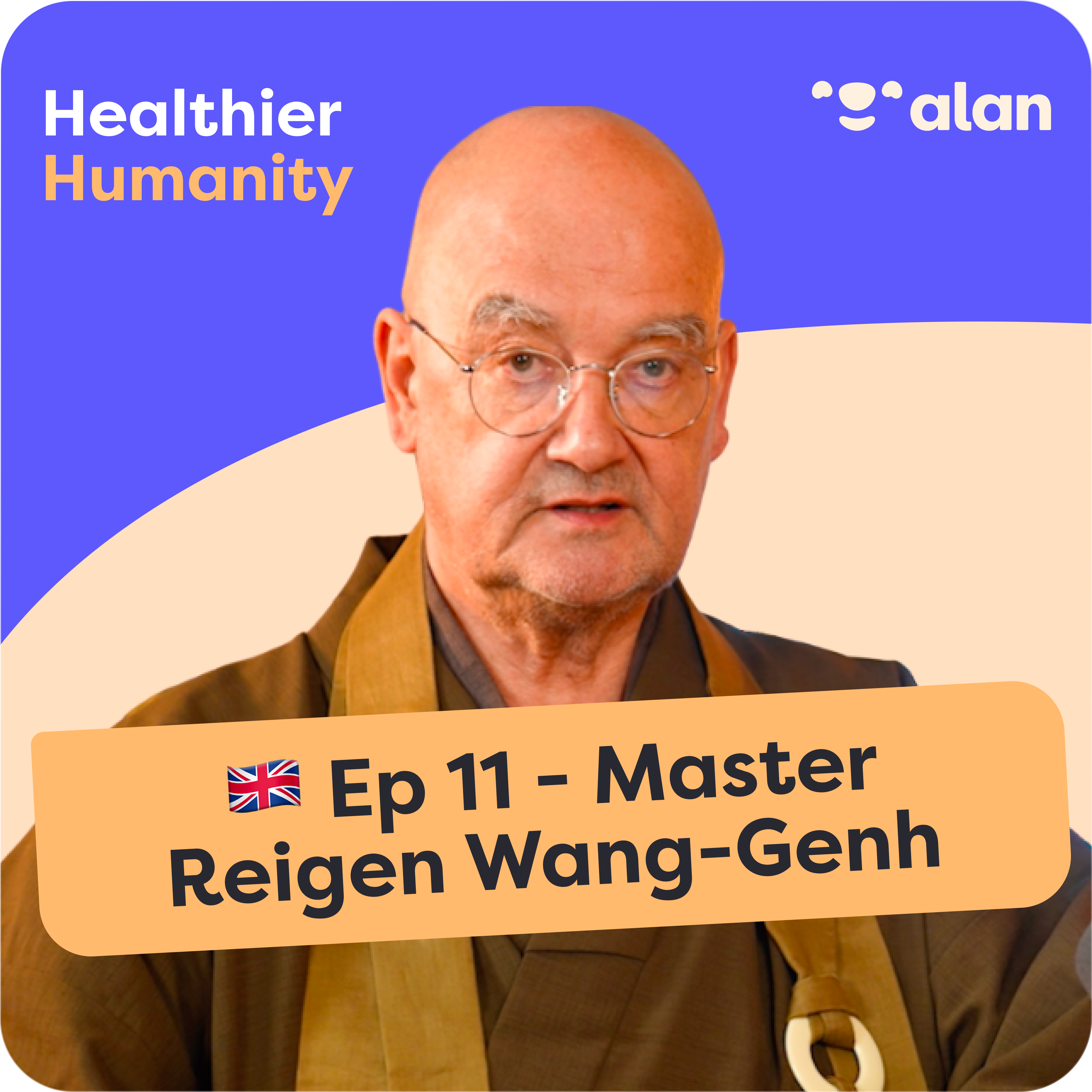🇬🇧 #11 - 6 life lessons from a Zen Master to live stress-free - Master Reigen Wang-Genh episode artwork