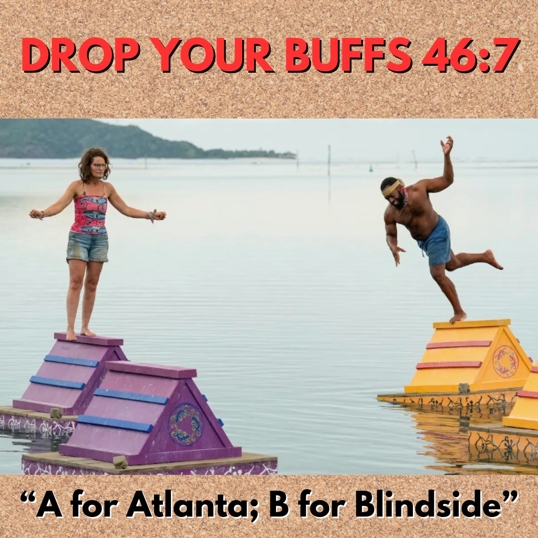 Drop Your Buffs 46-7: "“A for Atlanta; B for Blindside”"