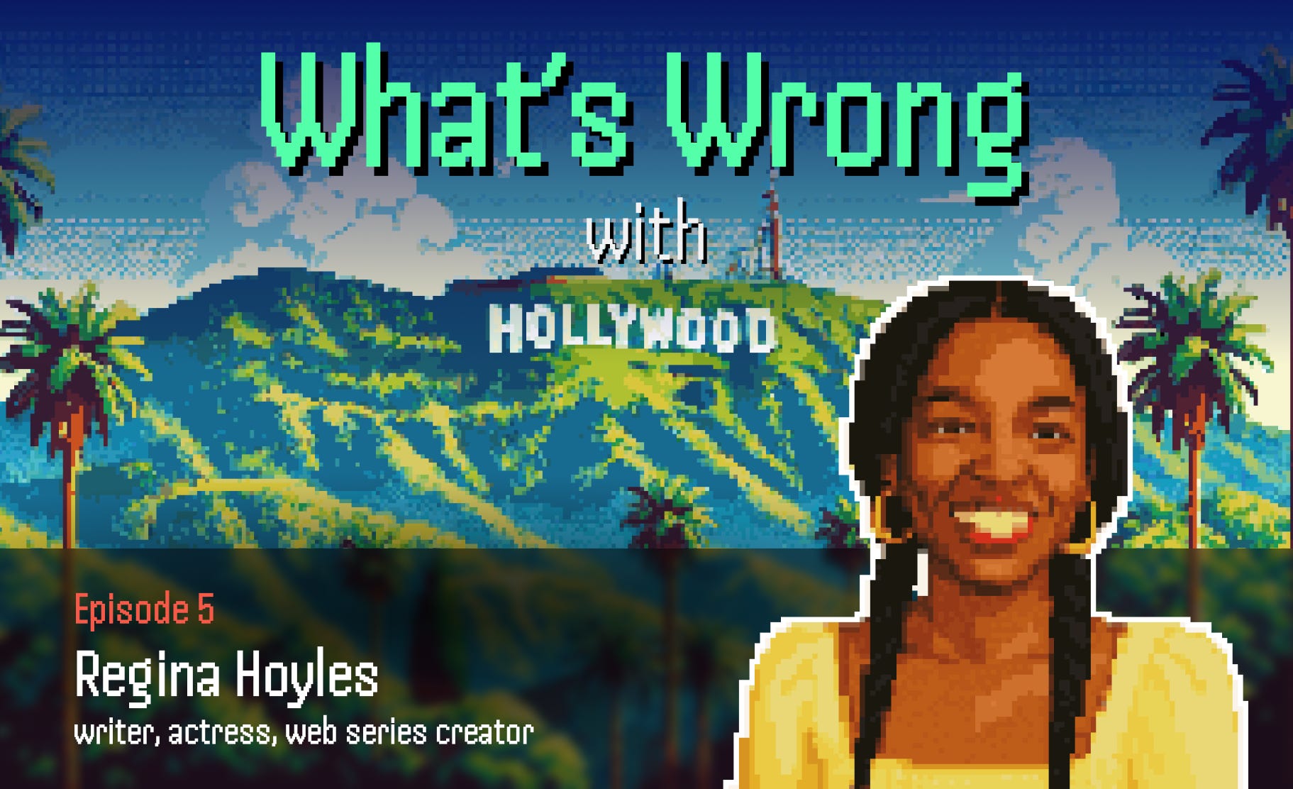 What’s Wrong with Hollywood Ep. 5: Regina Hoyles