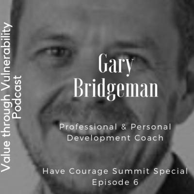 Have Courage Online Summit Special Ep 6 with Gary Bridgeman, Professional & Personal Development Coach episode artwork