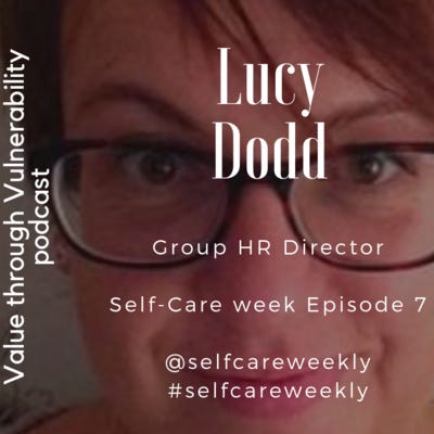 Self-Care week (12-16th Nov 2018) - Episode 7 with Lucy Dodd, Group HR Director episode artwork