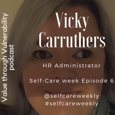 Self-Care week (12-16th Nov 2018) - Episode 6 with Vicky Carruthers, HR Administrator episode artwork