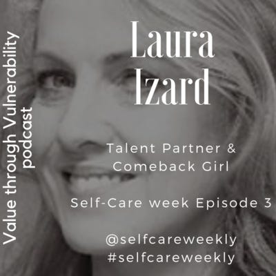 Self-Care week (12-16th Nov 2018) - Episode 3 with Laura Izard, Talent Partner & Comeback Girl episode artwork