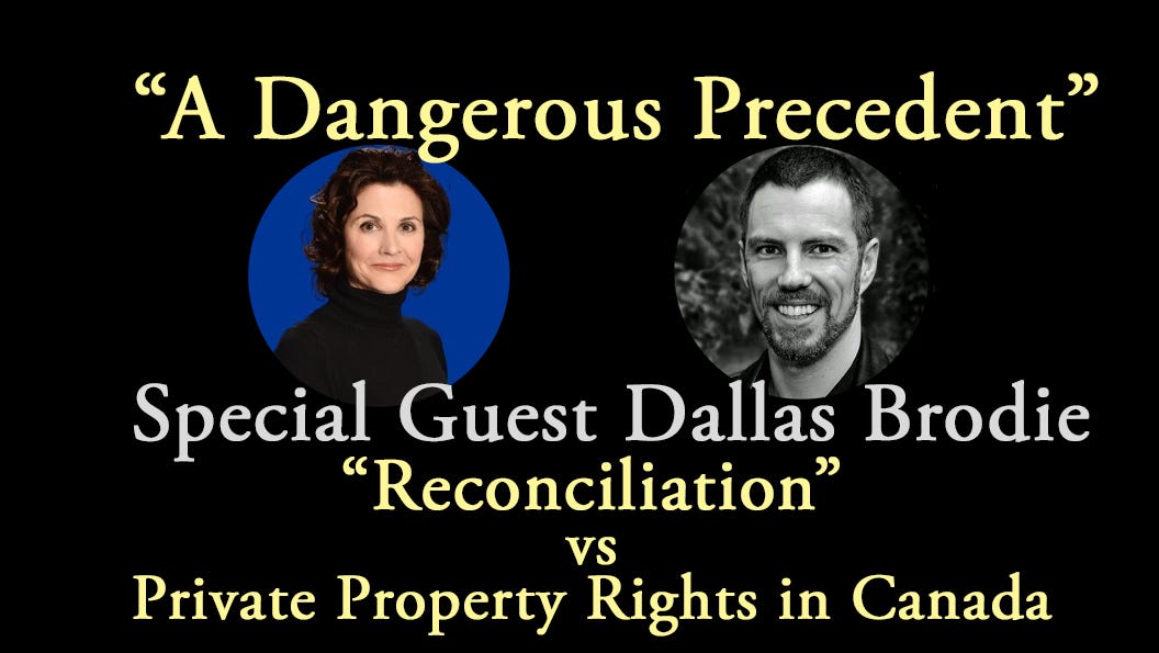 "A Dangerous Precedent" — special guest Dallas Brodie talks "reconciliation industry", UNDRIP, and the future of private property rights in Canada