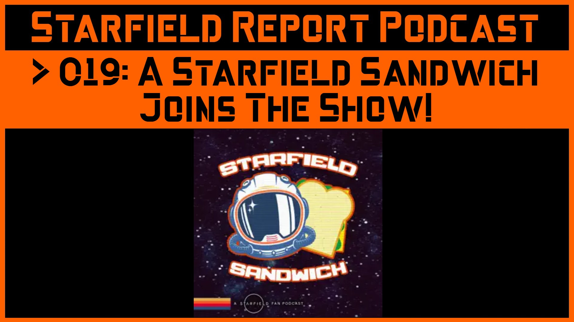019: A Starfield Sandwich joins the show! episode artwork