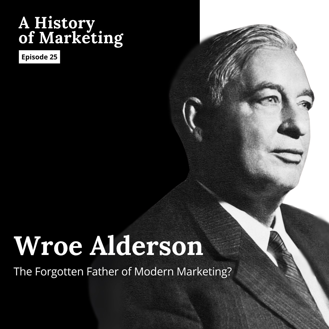 Wroe Alderson: The Forgotten Father of Modern Marketing?