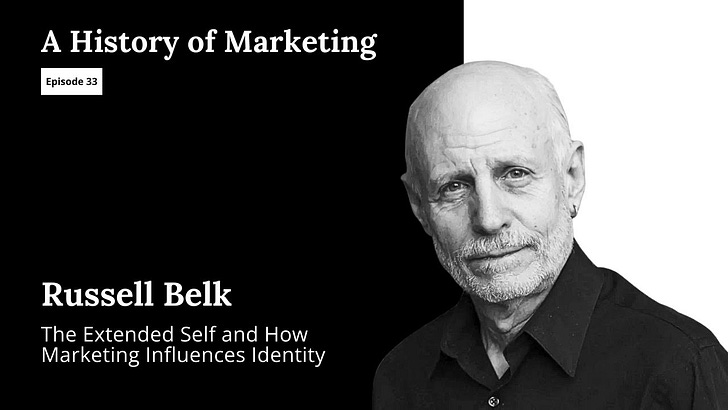 Russell Belk: The Extended Self and How Marketing Influences Identity