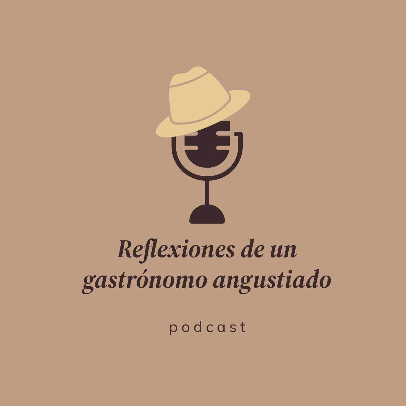Reflexiones de un gastrónomo angustiado