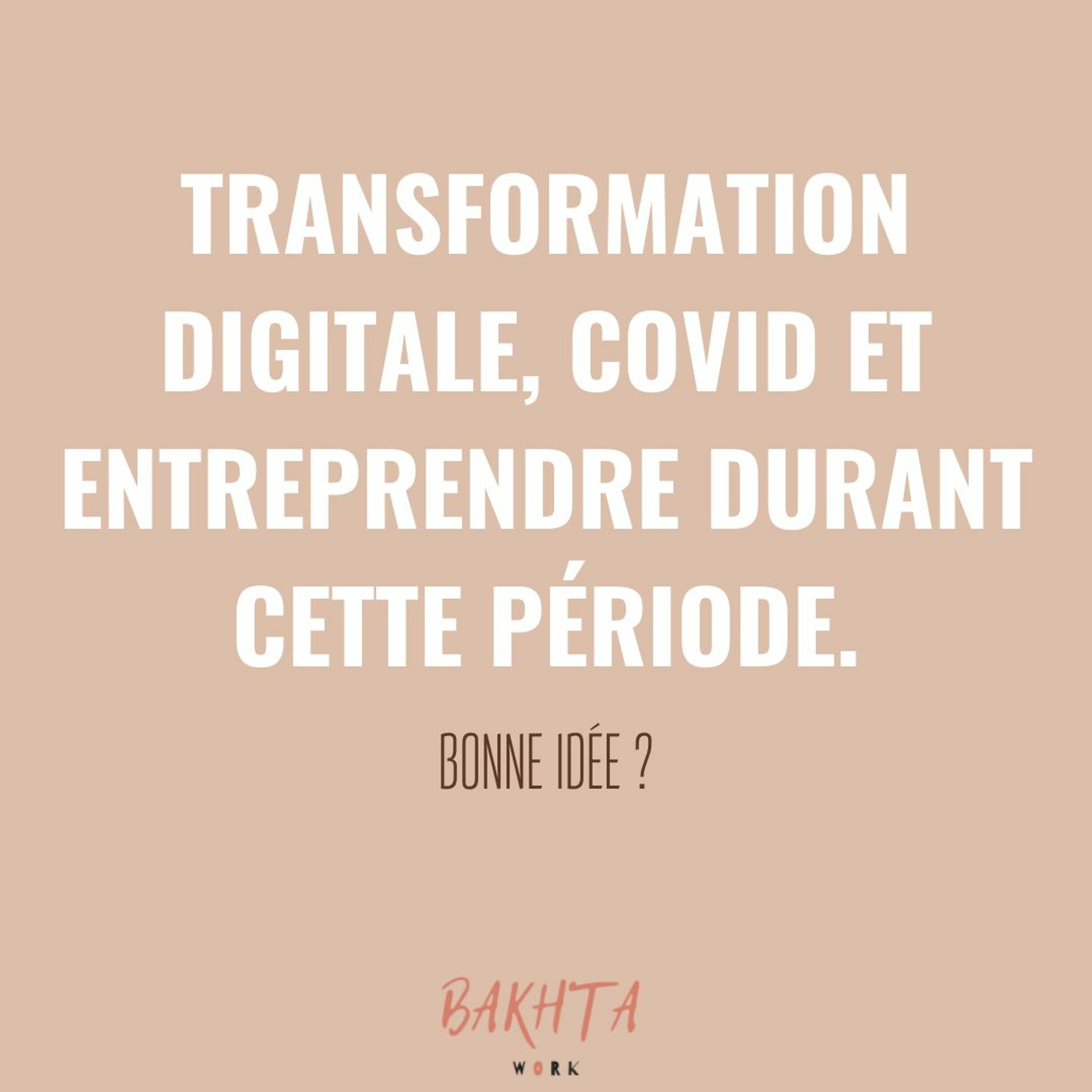 #6 - Transformation digitale, covid et entreprendre durant cette crise : bonne idée ? episode artwork