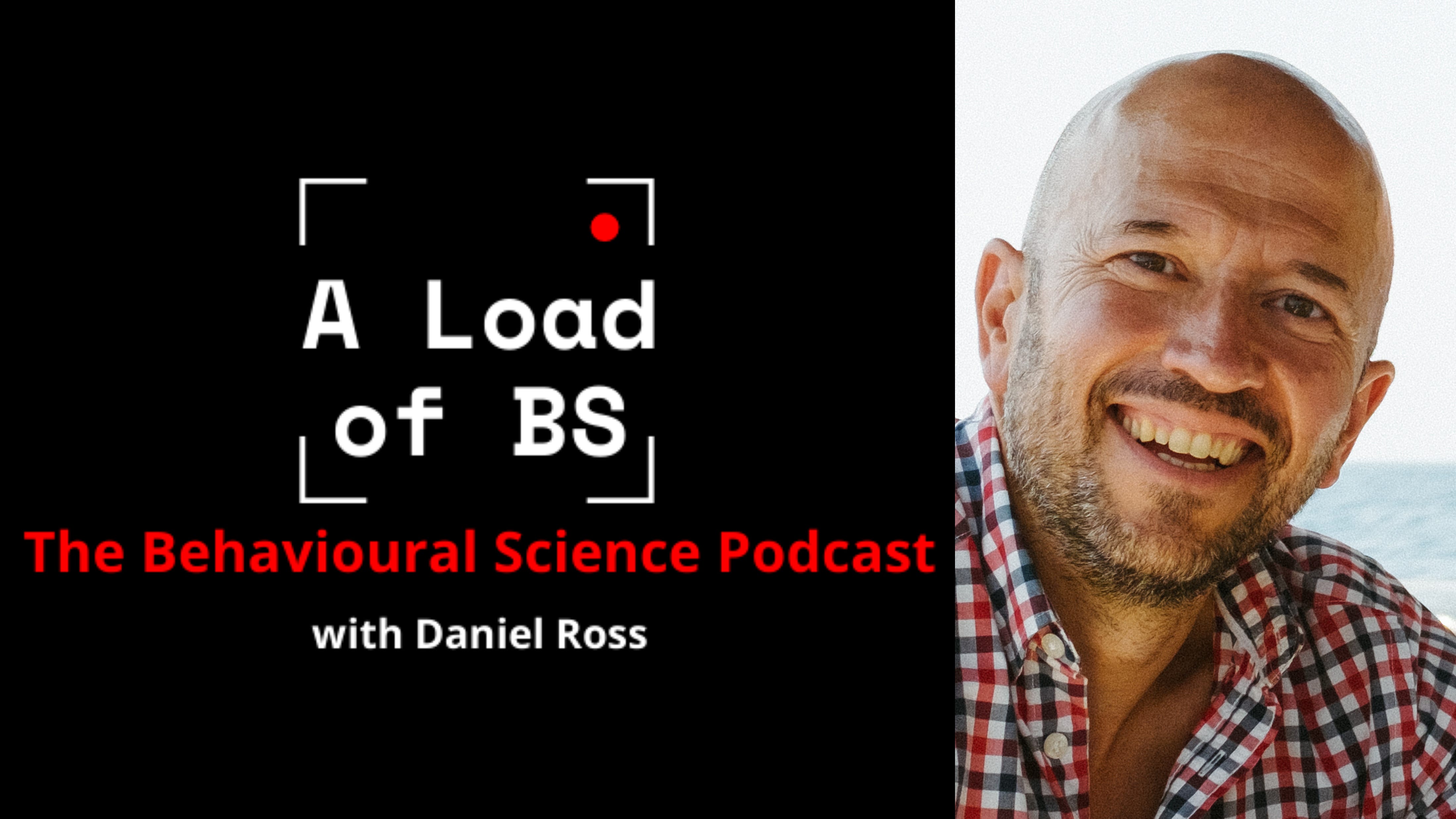 A Load of BS: The Behavioural Science Podcast