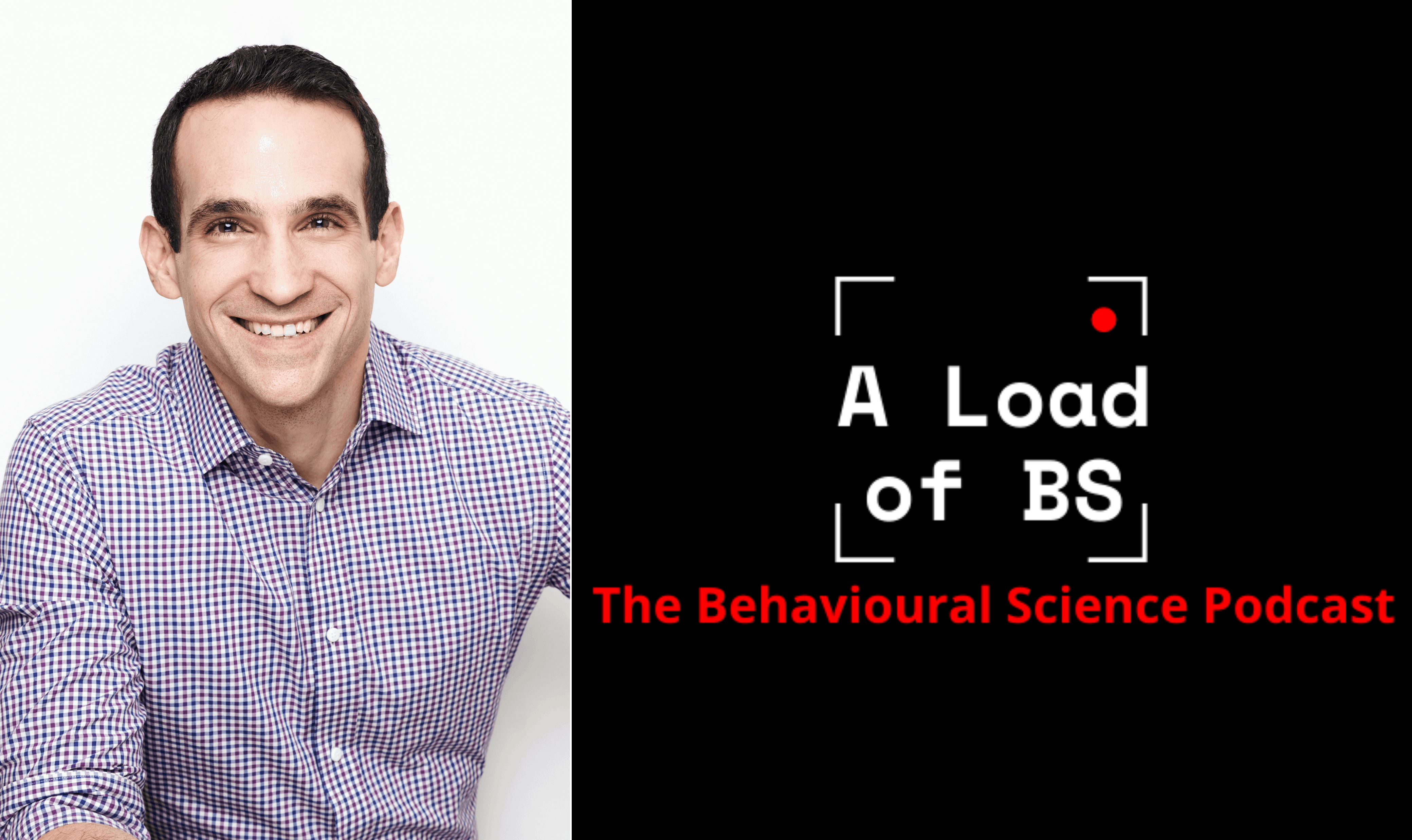 A Load of BS: The Behavioural Science Podcast