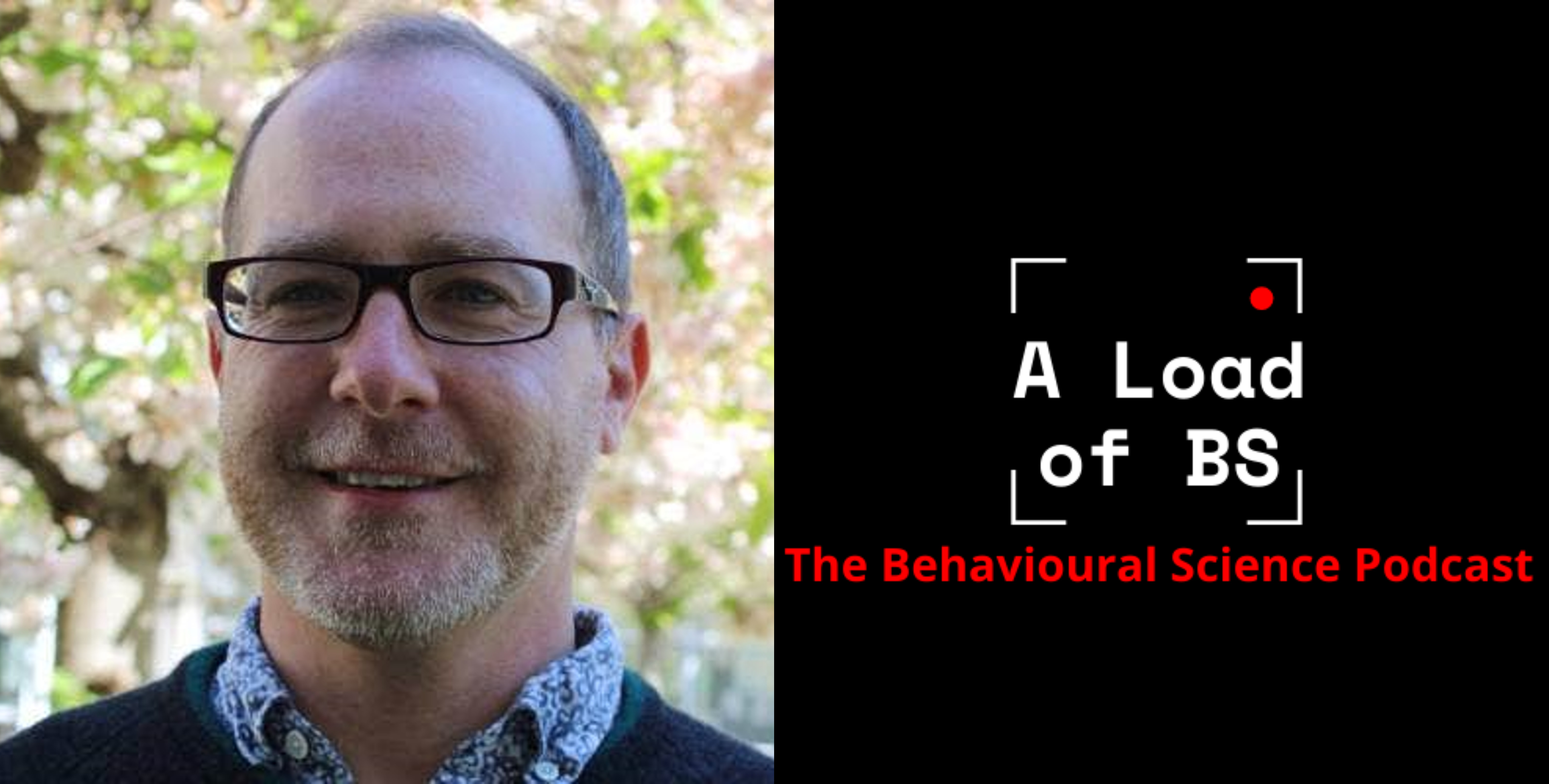 A Load of BS: The Behavioural Science Podcast