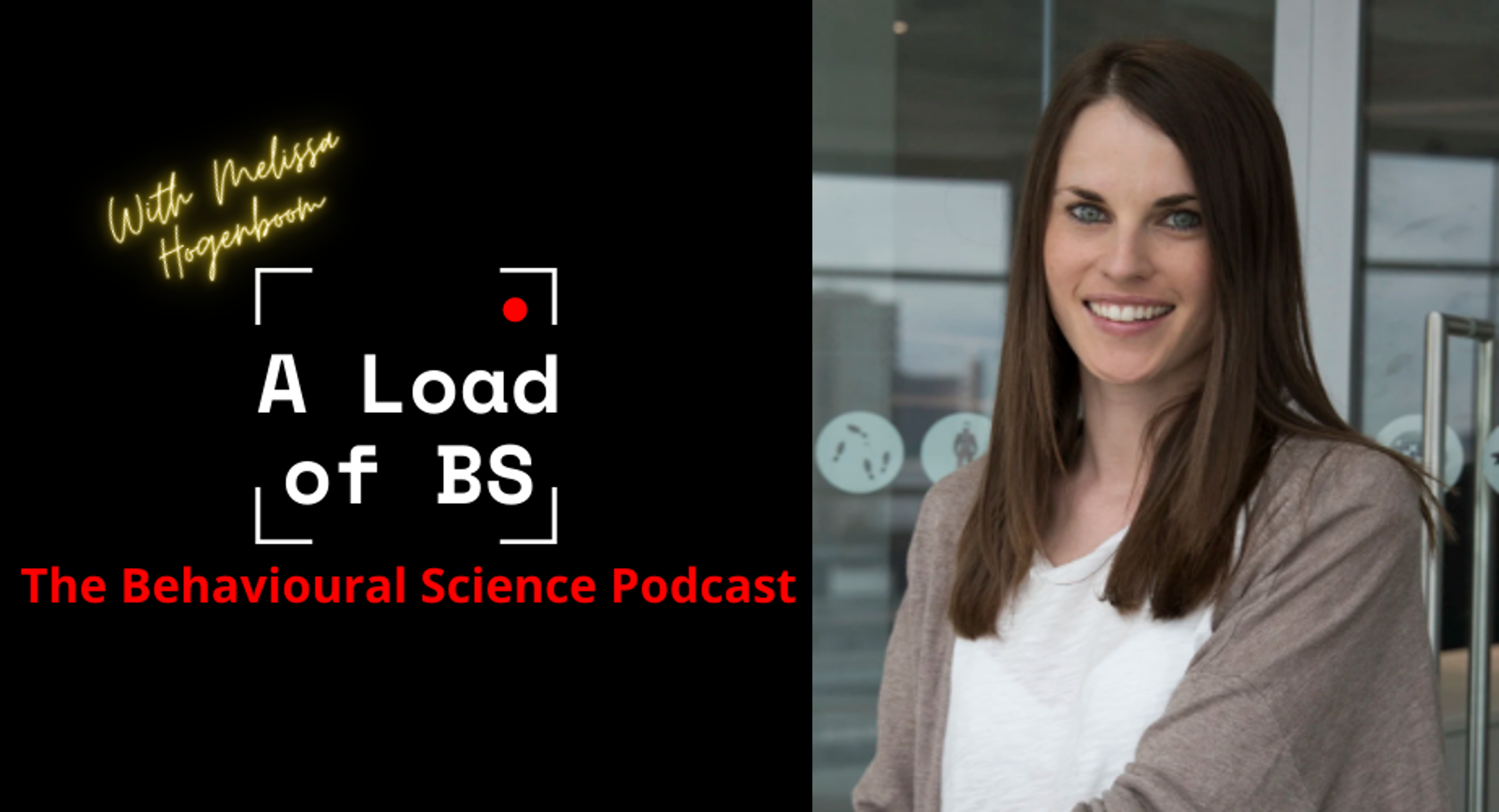 A Load of BS: The Behavioural Science Podcast