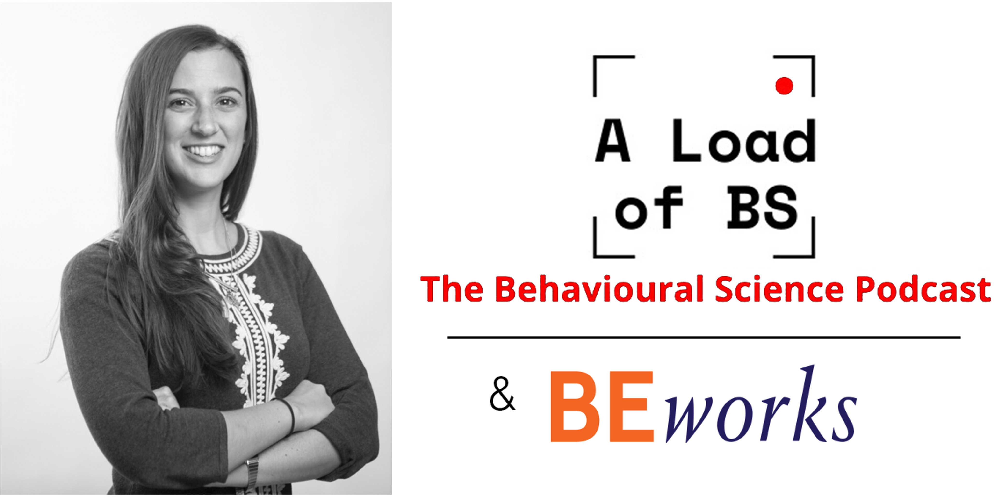 A Load of BS: The Behavioural Science Podcast