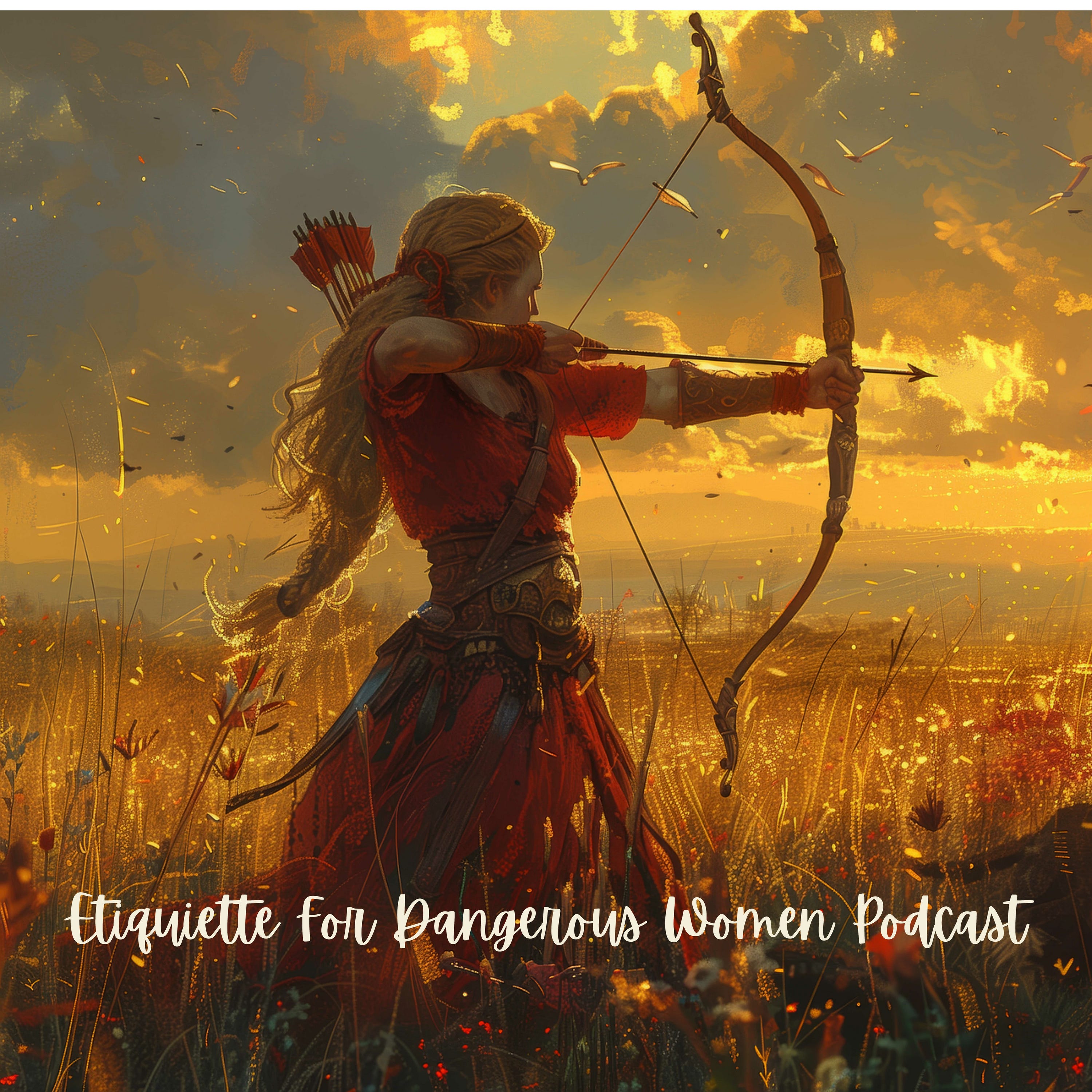 Etiquette for Dangerous Women Podcast