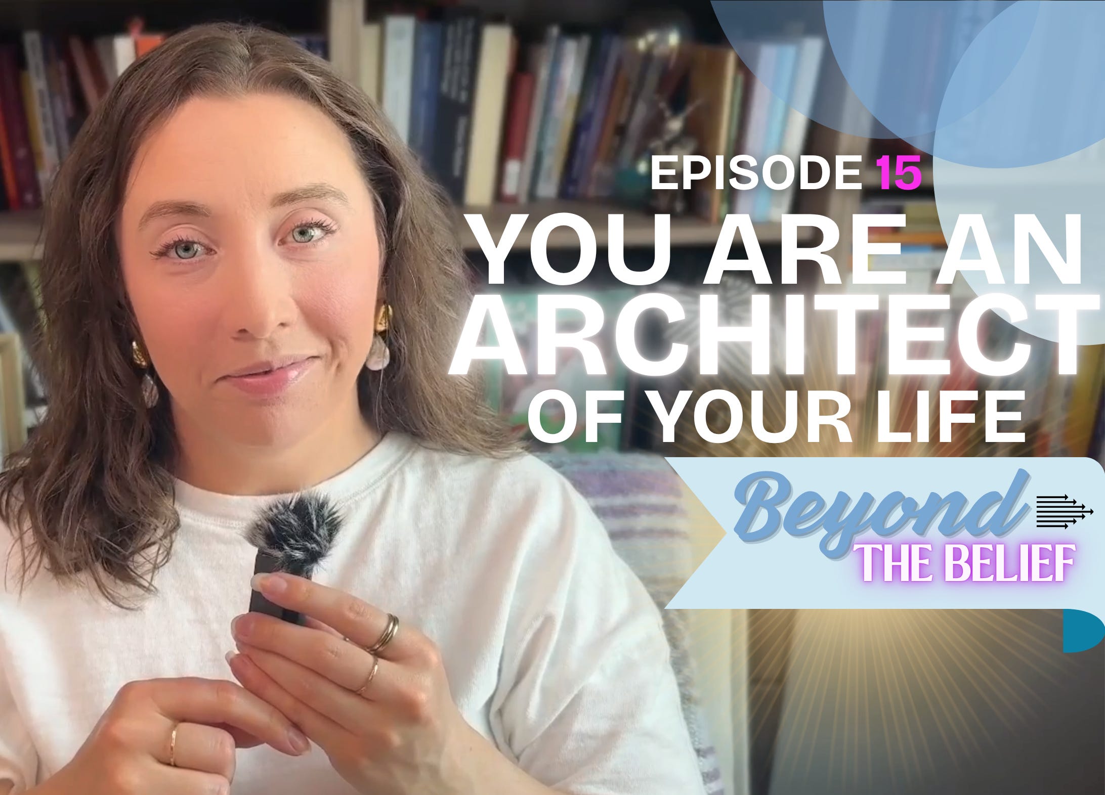 Episode 15: You Are the Architect of Your Life (and Your Heart is the True Blueprint) episode artwork