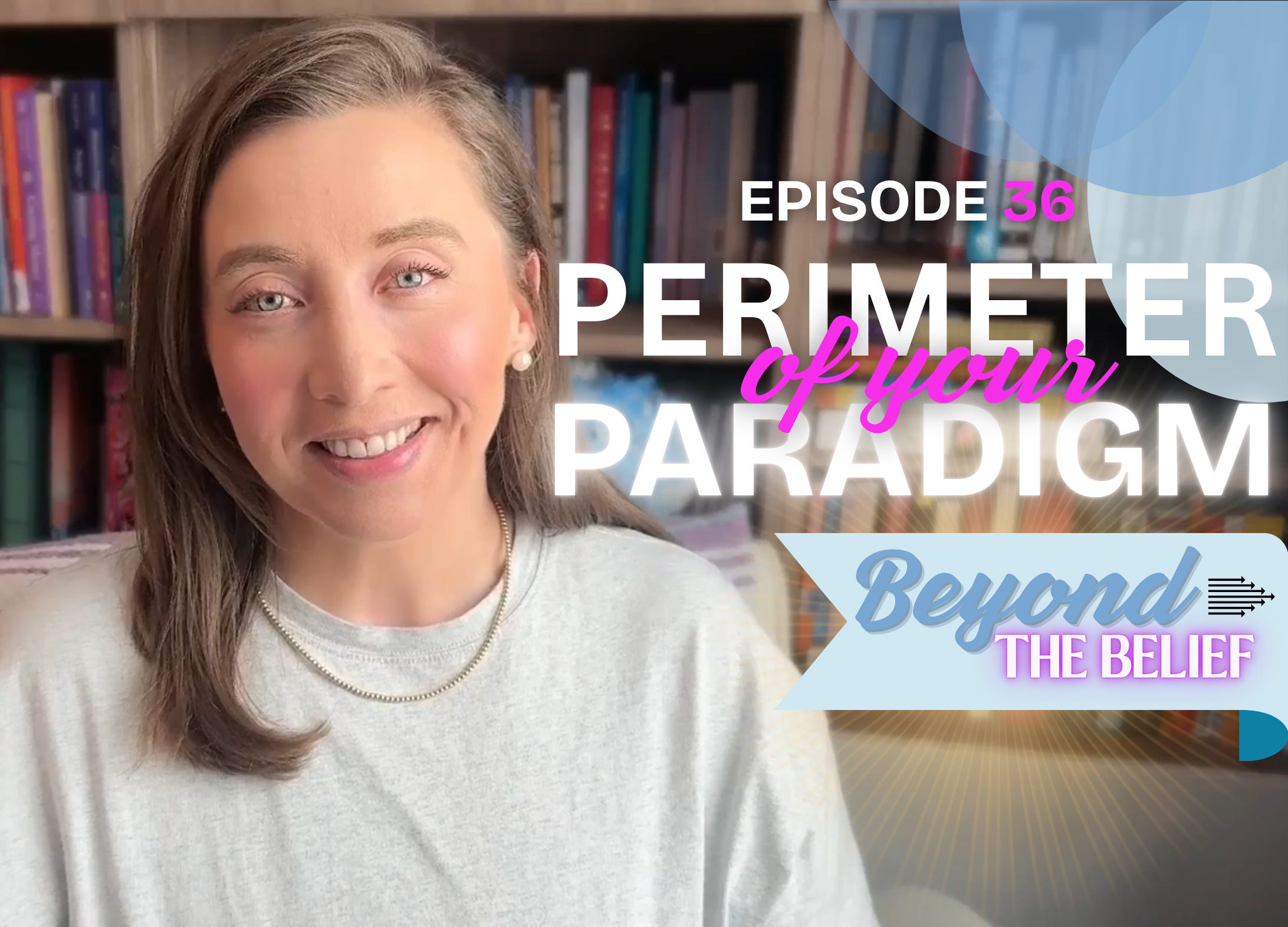 Episode 36: Beyond the Comfort Zone: It’s the Perimeter of Your Paradigm episode artwork