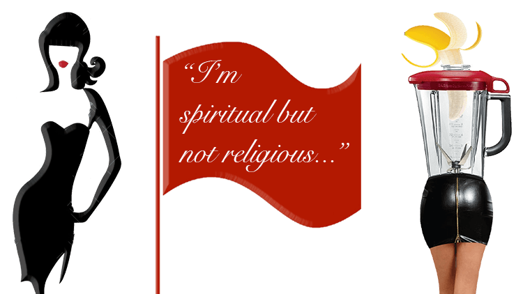 Dating women who are “spiritual but NOT religious…” - a BAD IDEA?