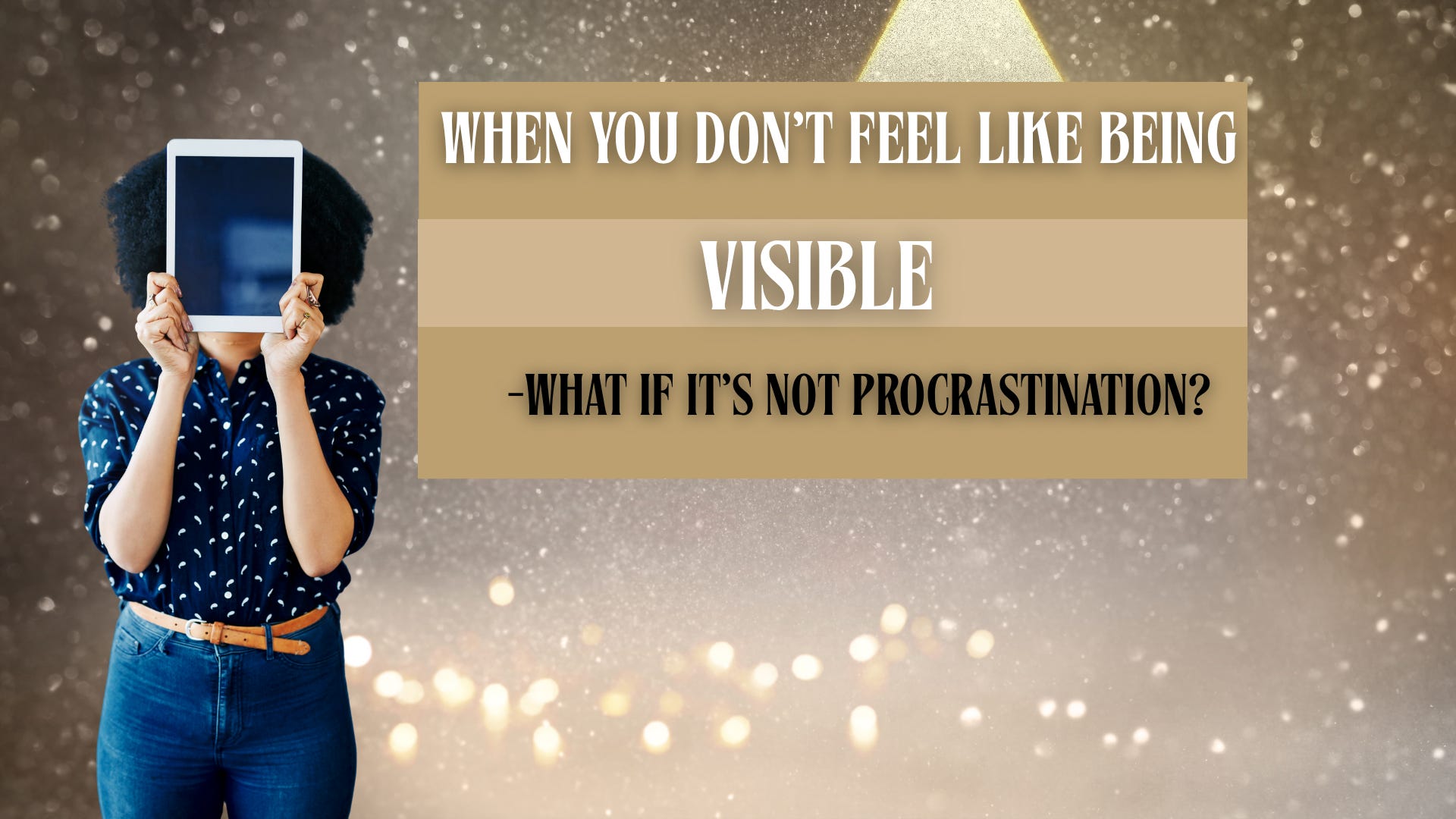 Episode 9: When You Don’t Feel Like Being Visible, what if it’s not procrastination?  episode artwork
