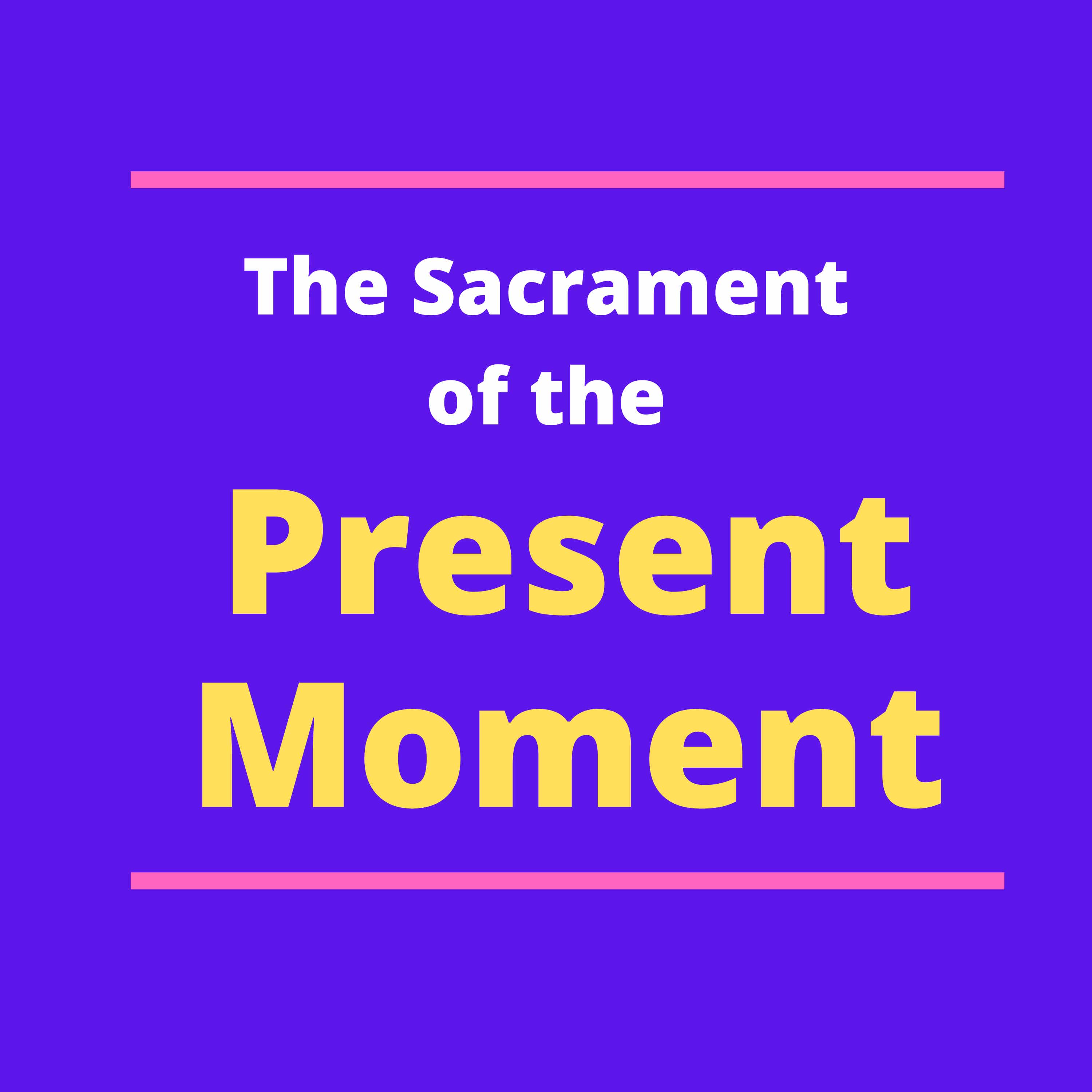 The Sacrament of the Present Moment cover art