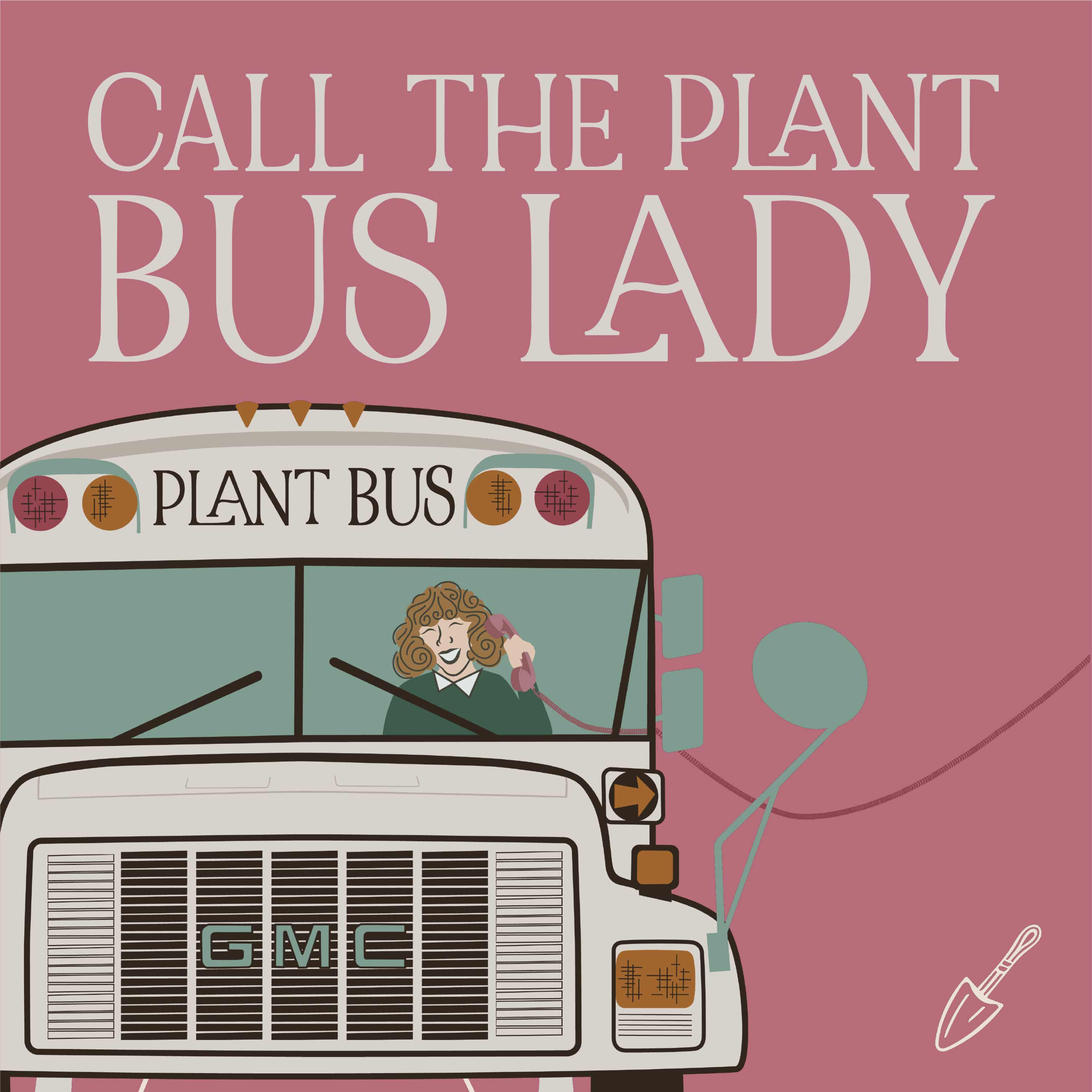 Logo of the podcast Call the Plant Bus Lady Podcast Call the Plant Bus Lady