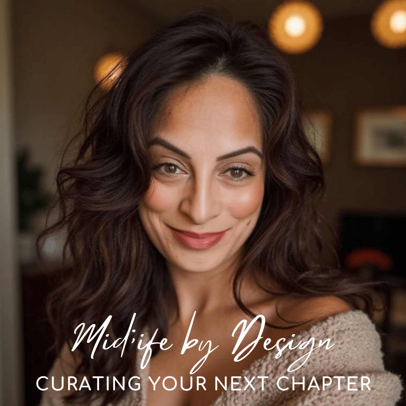 MIDLIFE BY DESIGN: CURATING YOUR NEXT CHAPTER podcast artwork