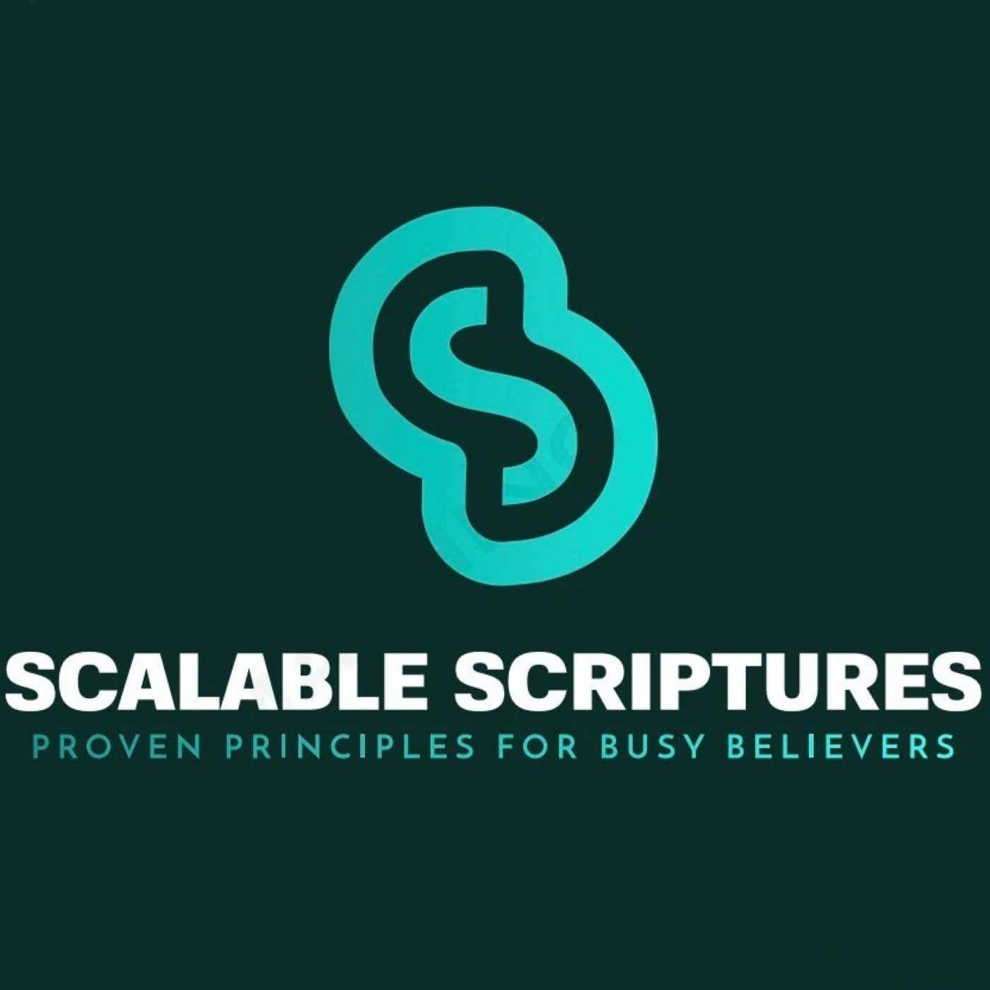Scalable Scriptures: Faith-Driven Principles for Success Podcast podcast artwork