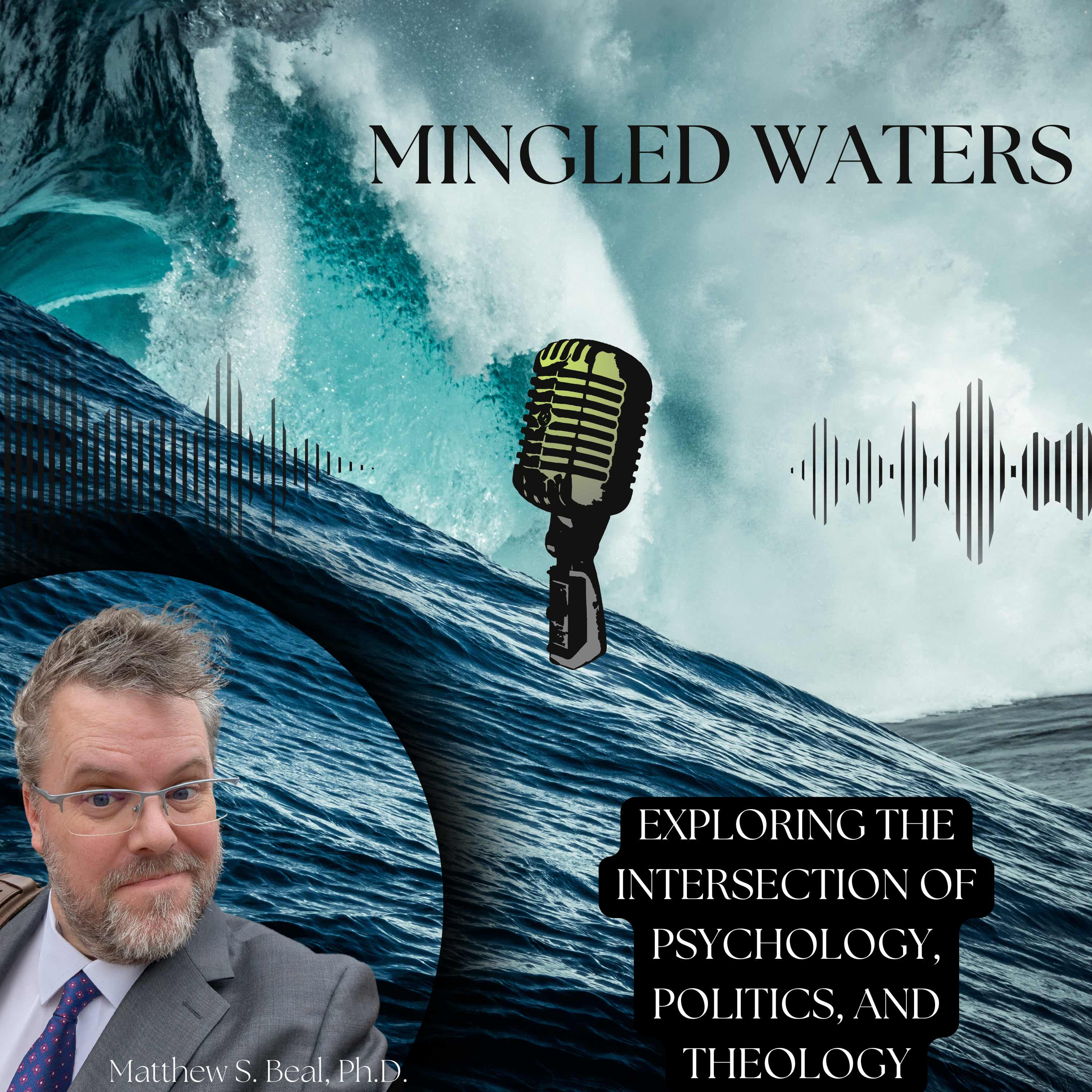 Mingled Waters: Exploring the intersection of psychology, politics, and theology podcast artwork