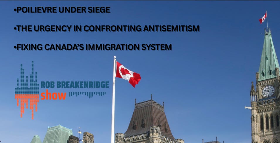 PODCAST: Poilievre under siege / Confronting antisemitism / Fixing Canada's immigration system