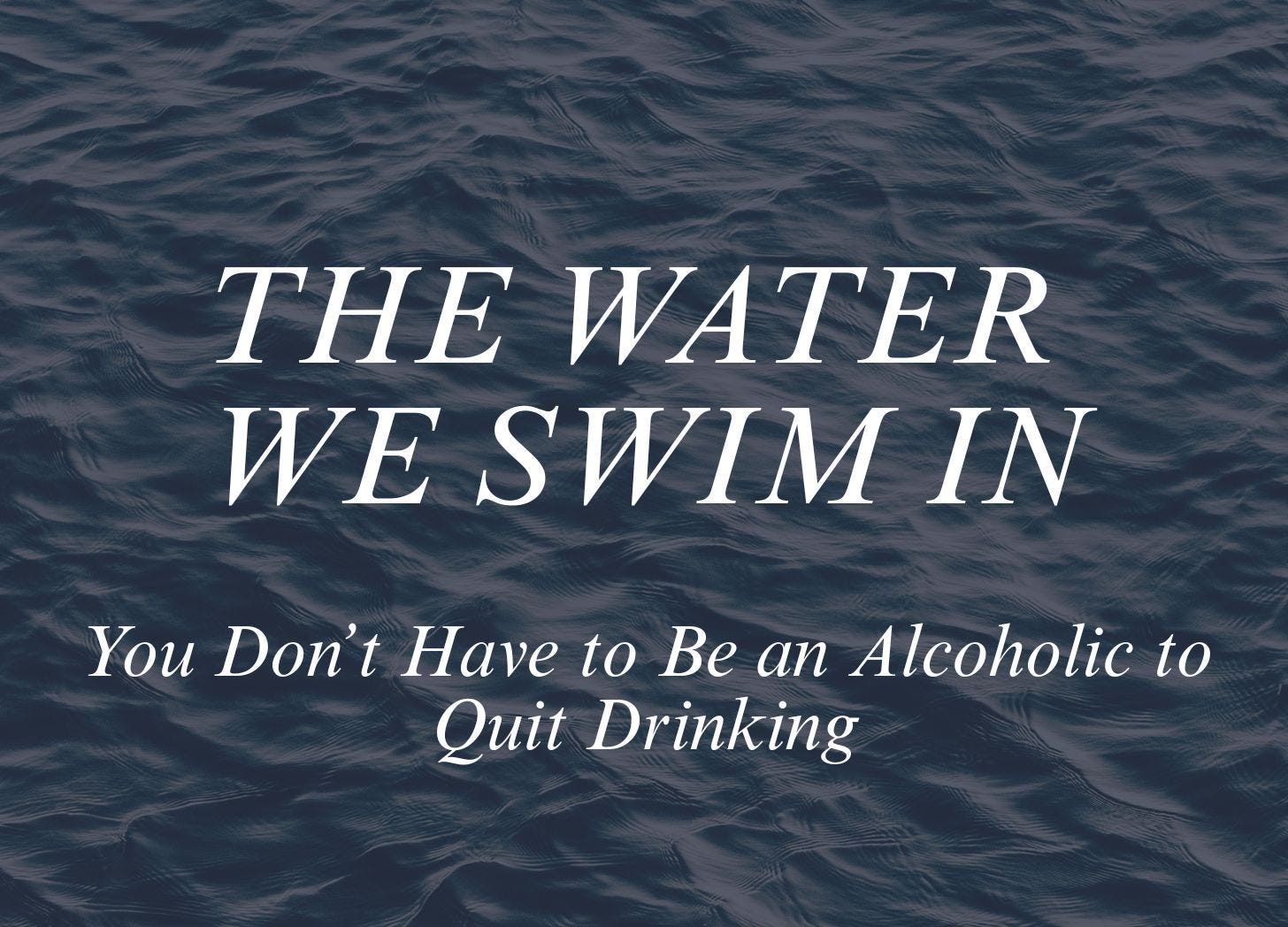 You Don’t Have to Be an Alcoholic to Quit Drinking