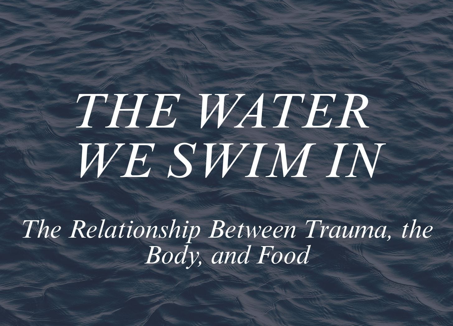 The Relationship Between Trauma, the Body, and Food