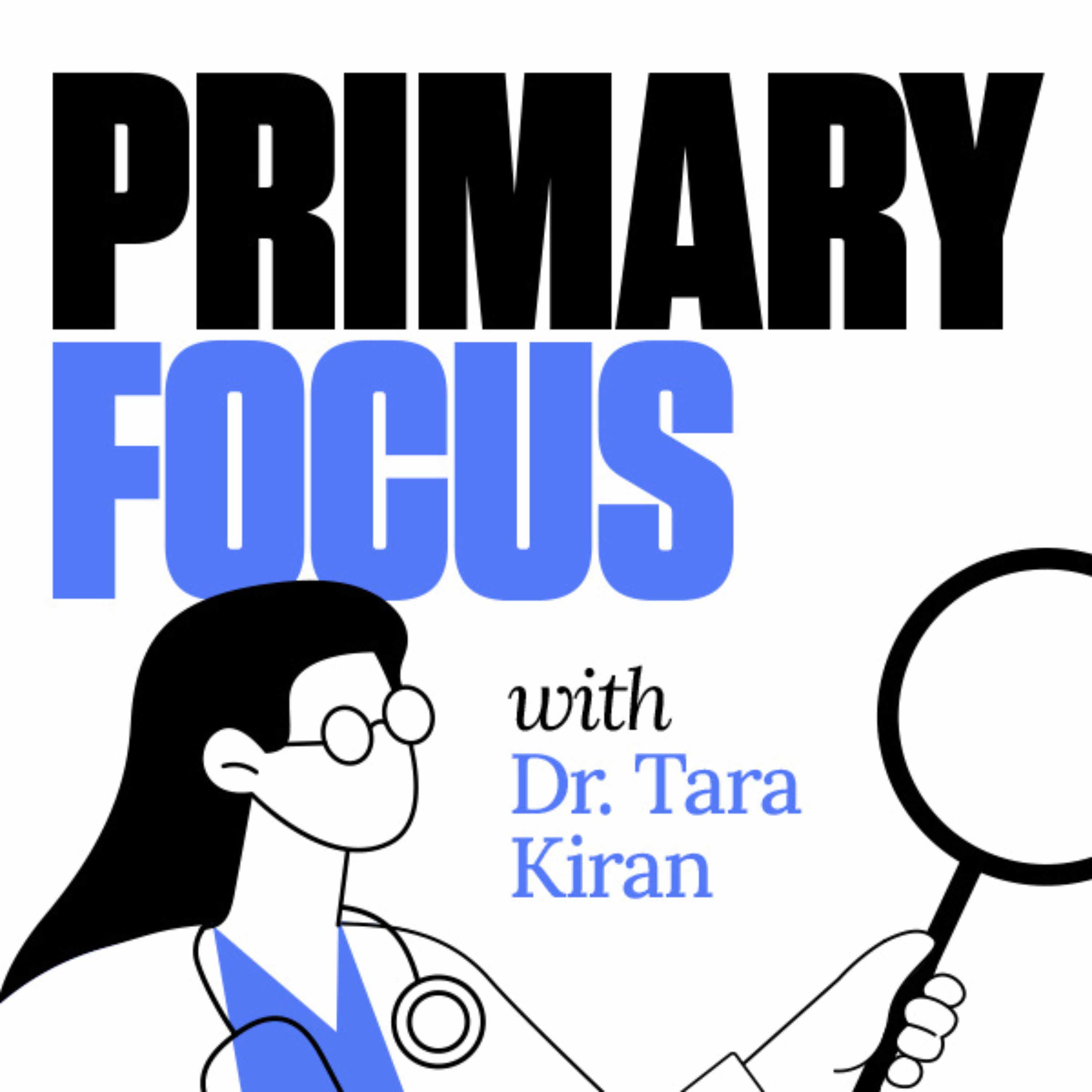 Primary Focus with Dr. Tara Kiran