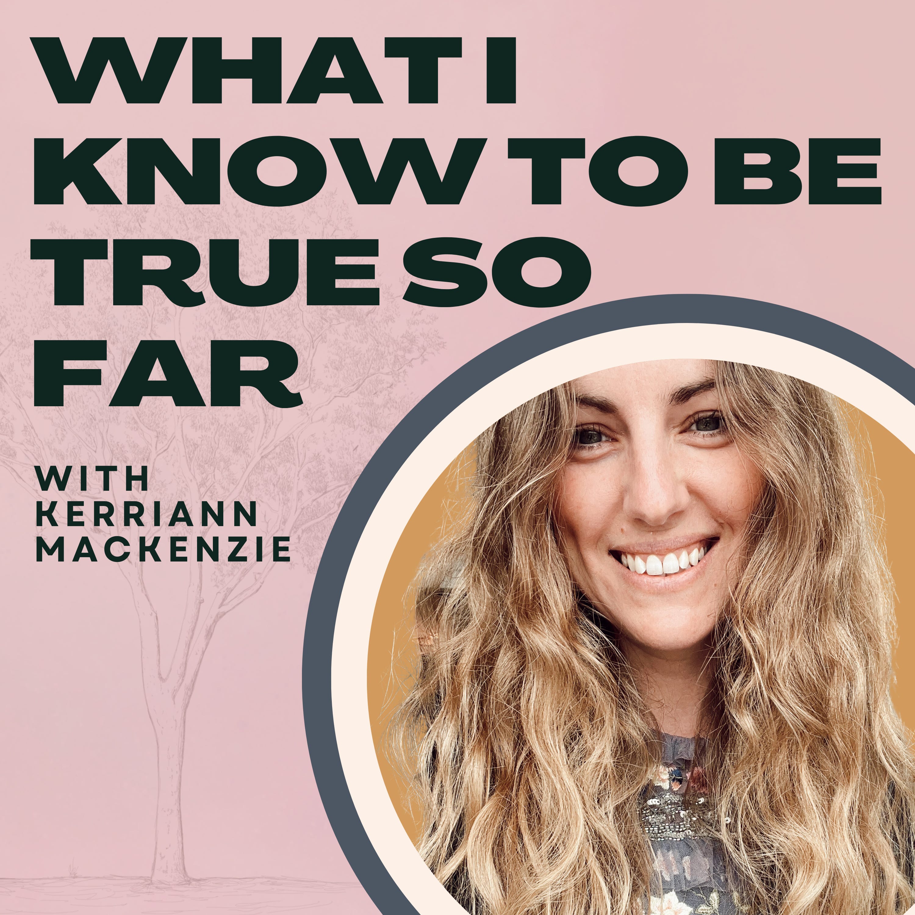 What I Know To Be True So Far