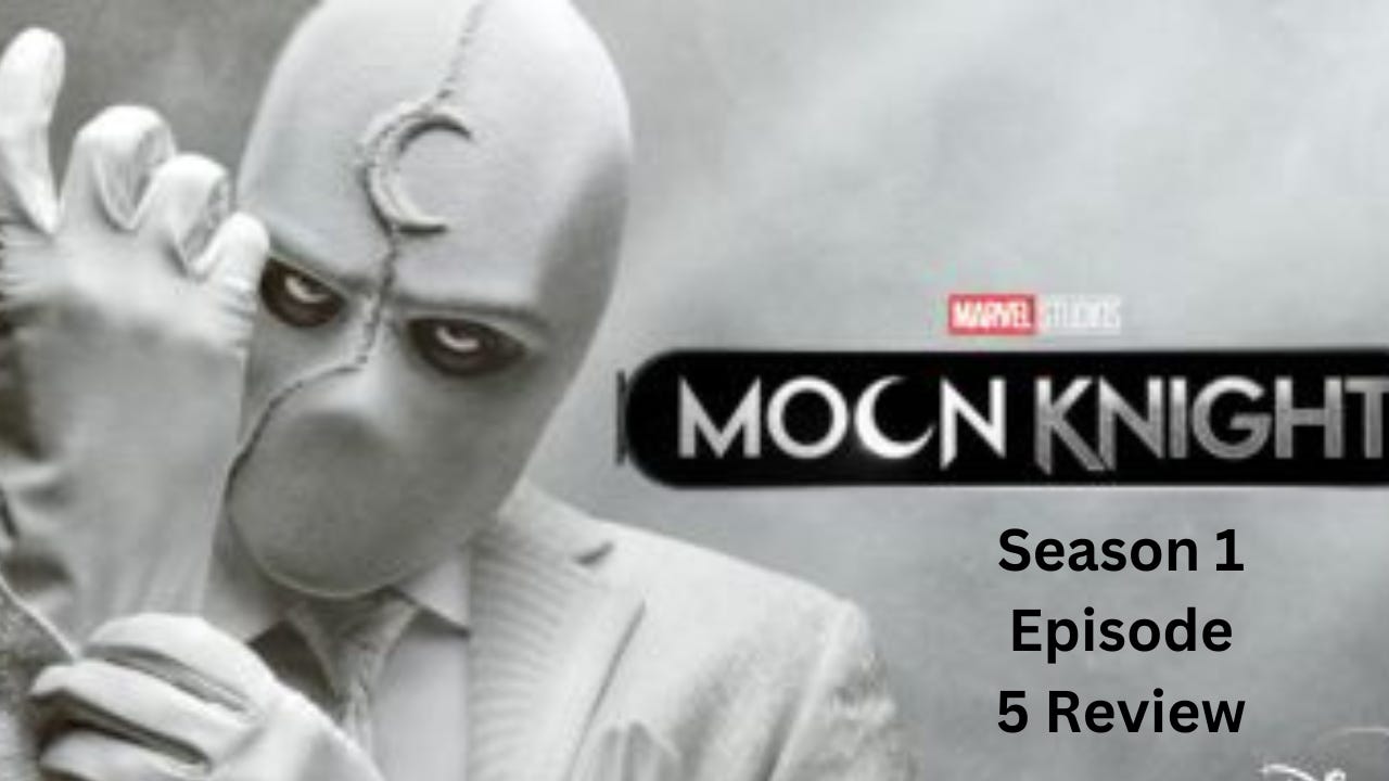 Moon Knight Season 1 Episode 5 Review and Analysis - Live review shot on April 28, 2022 at 8:30 PM