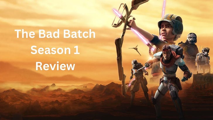 Star Wars Bad Batch Season 1 Review and Analysis on Disney+