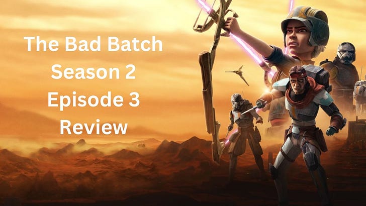Star Wars The Bad Batch Season 2 Episode 3 Review and Analysis on Disney+ episode artwork