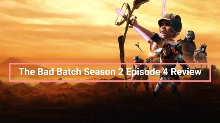 Star Wars The Bad Batch Season 2 Episode 4 Review and Analysis on Disney+
