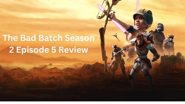 Star Wars The Bad Batch Season 2 Episode 5 Review and Analysis/Disney+ episode artwork