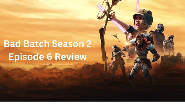 Star Wars: The Bad Batch Season 2 Episode 6 Review and Analysis/Disney+ episode artwork