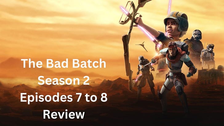 Star Wars: The Bad Batch Season 2 Episodes 7 to 8 Review and Analysis episode artwork
