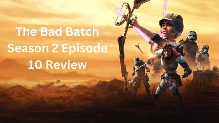 Star Wars: The Bad Batch Season 2 Episode 10 Review and Analysis on Disney+ episode artwork