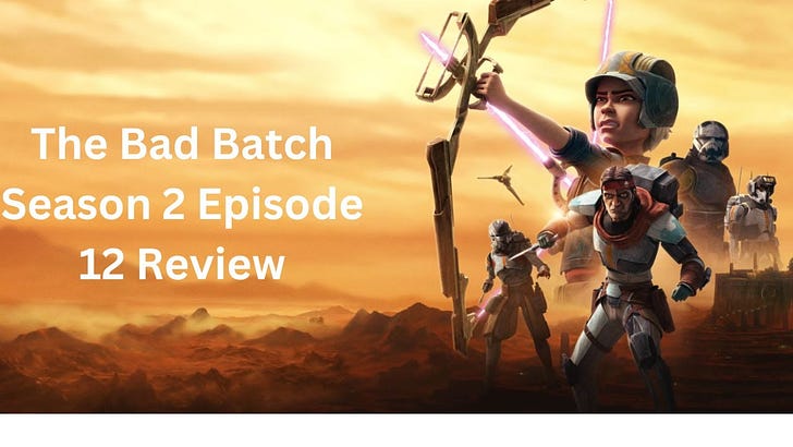 Star Wars: The Bad Batch Season 2 Episode 12 Review and Analysis on Disney+ episode artwork