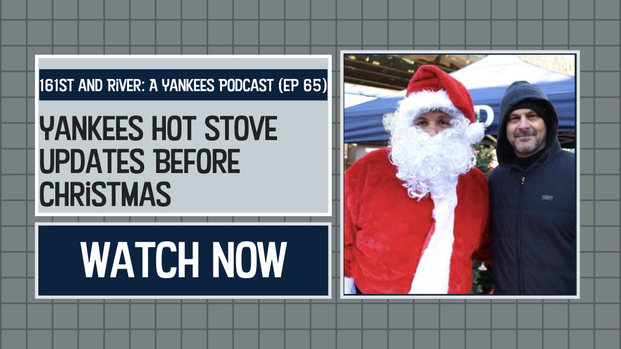 Yankees Hot Stove Updates Before Christmas | 161st and River Episode 65 episode artwork