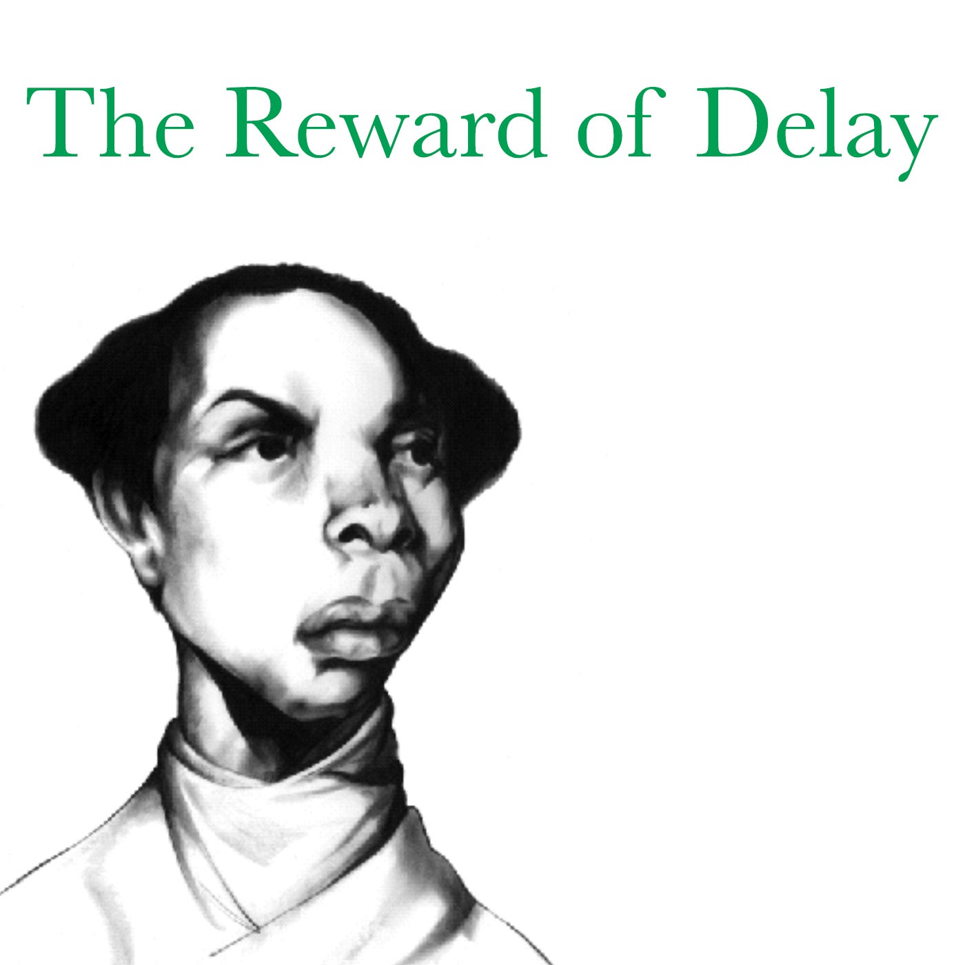 The Reward of Delay Podcast