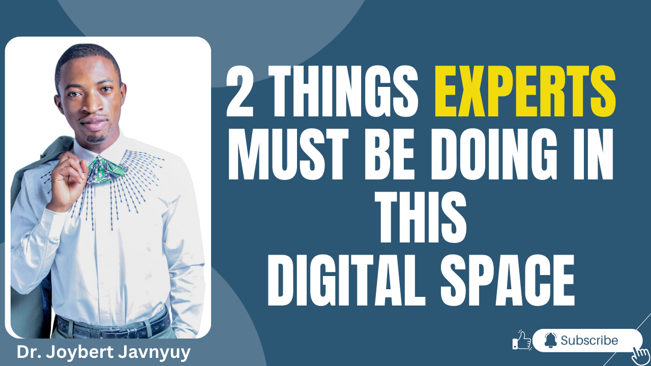 2 Things Experts Must Be Doing Today - Digital Space with Dr. Joybert Javnyuy episode artwork