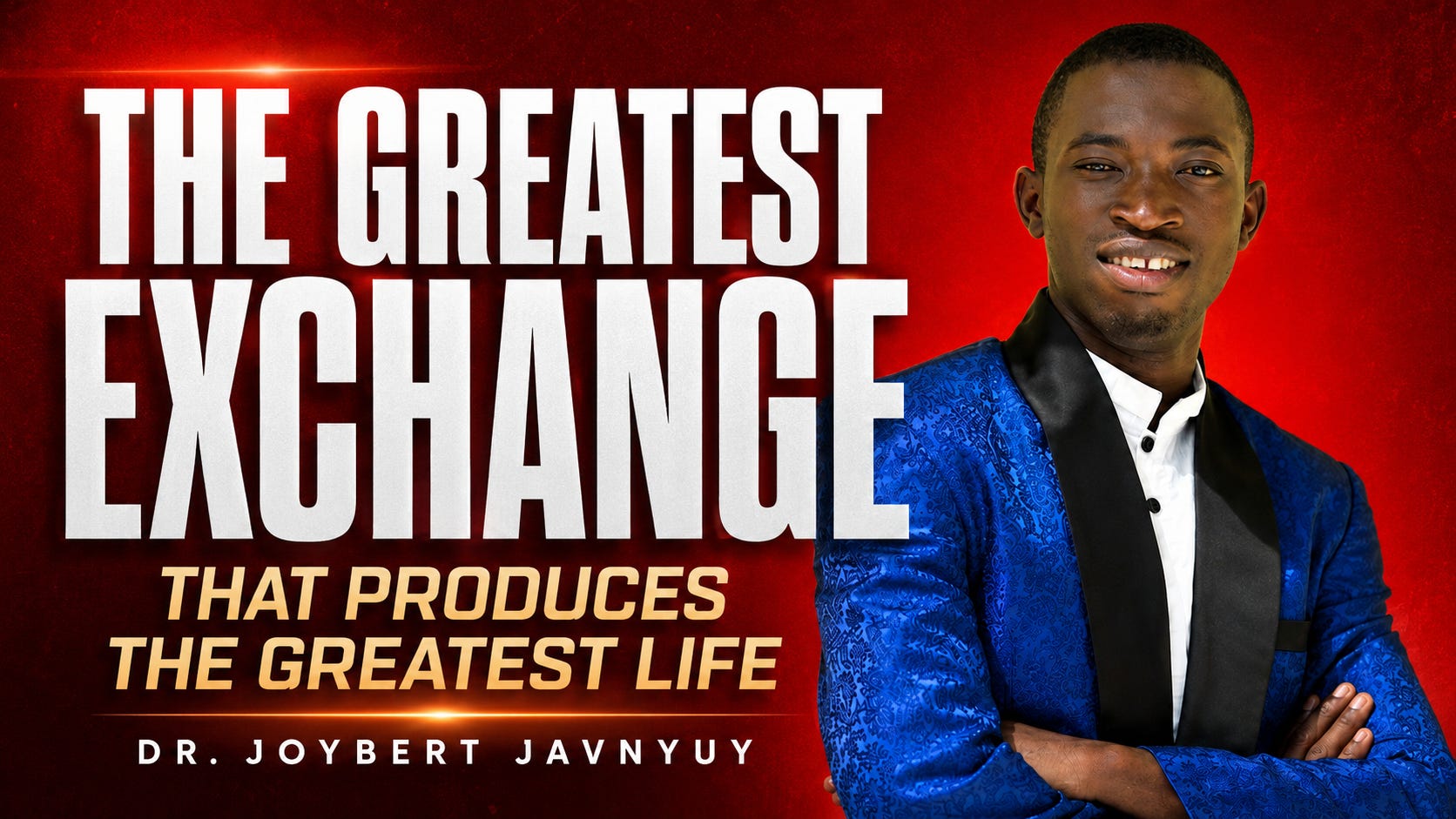 The Greatest Exchange that Produces the Greatest Life by Dr. Joybert Javnyuy episode artwork