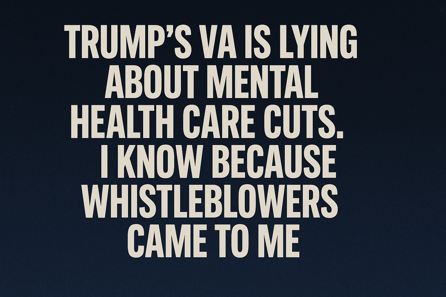 Trump’s VA Is Lying About Mental Health Care Cuts. I Know Because Whistleblowers Came to Me.