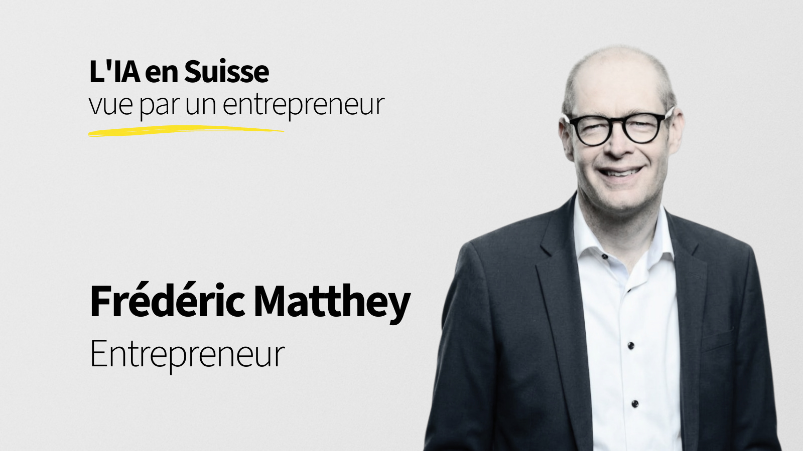 60. L'IA en Suisse vue par un entrepreneur - Frédéric Matthey 60. L'IA en Suisse vue par un entrepreneur - Frédéric Matthey